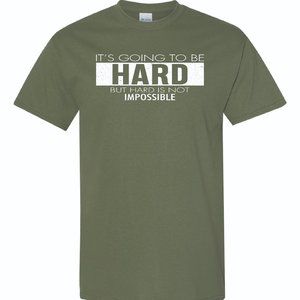 Mens Short Sleeve T-shirt -  Its Going To Be Hard - Military Green